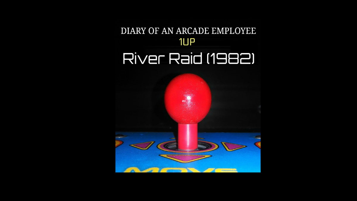 River Raid - Diary of An Arcade Employee Podcast 1UP - 1982